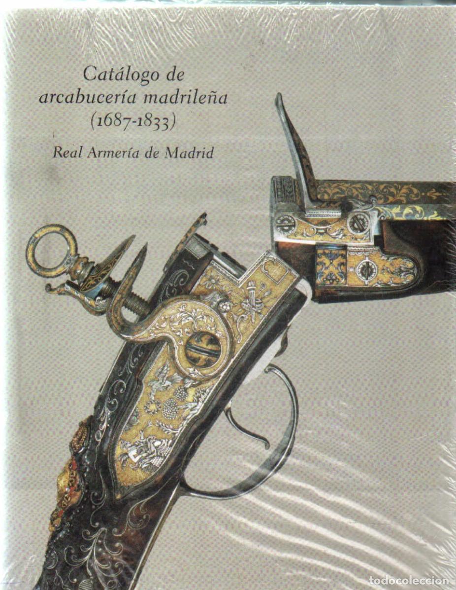 Libros de segunda mano: CAT&Aacute;LOGO DE ARCABUCER&Iacute;A MADRILE&Ntilde;A (1687-1833). A-ARMA-002