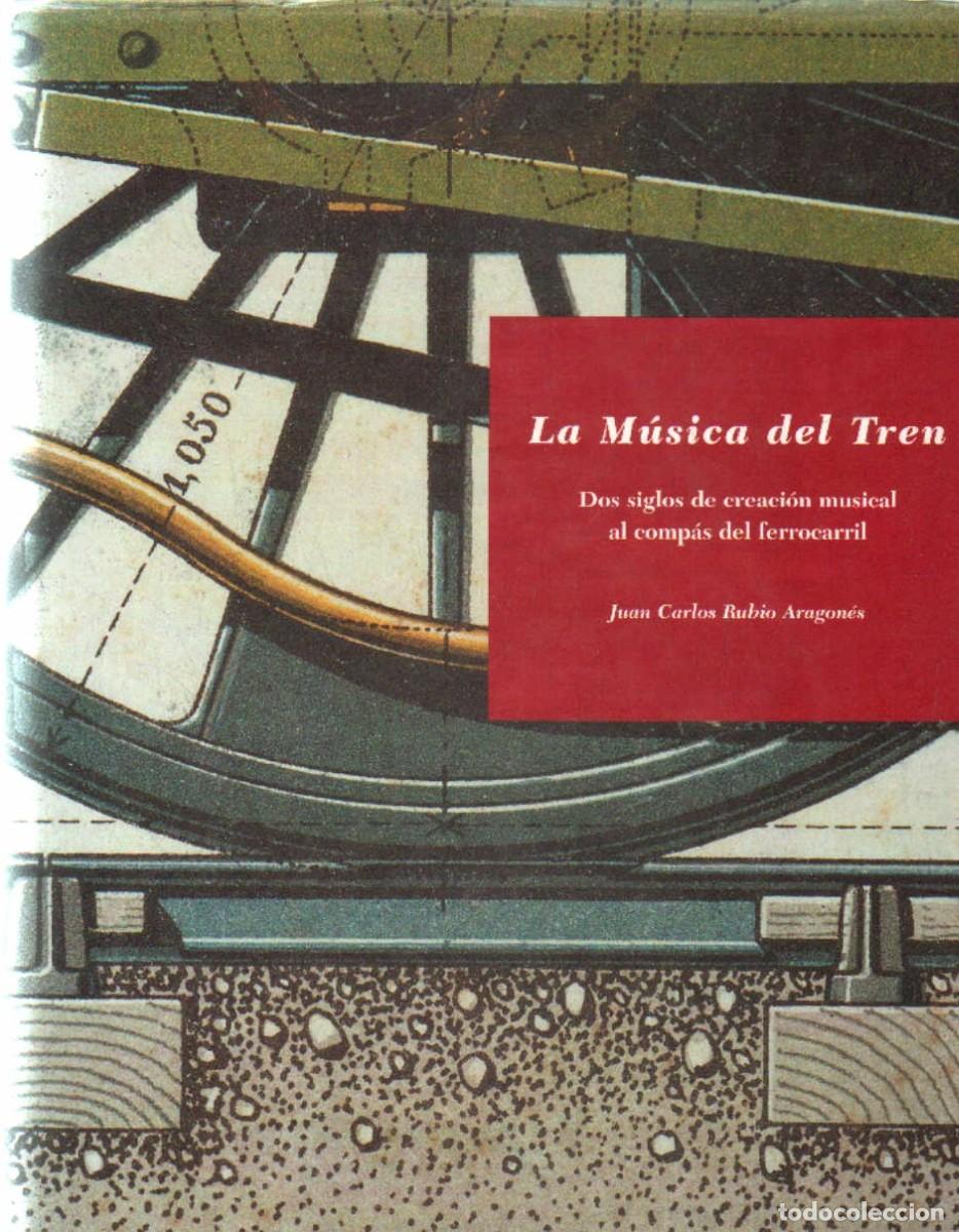 Libros de segunda mano: LA M&Uacute;SICA DEL TREN. DOS SIGLOS DE CREACION MUSICAL AL COMPAS DEL FERROCARRIL. A-FE-174