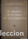 Libros de segunda mano: EL TRAZADO EN EL TALLER DE CALDERERIA NICOLAS LARBURU EDITORIAL GUSTAVO GILI