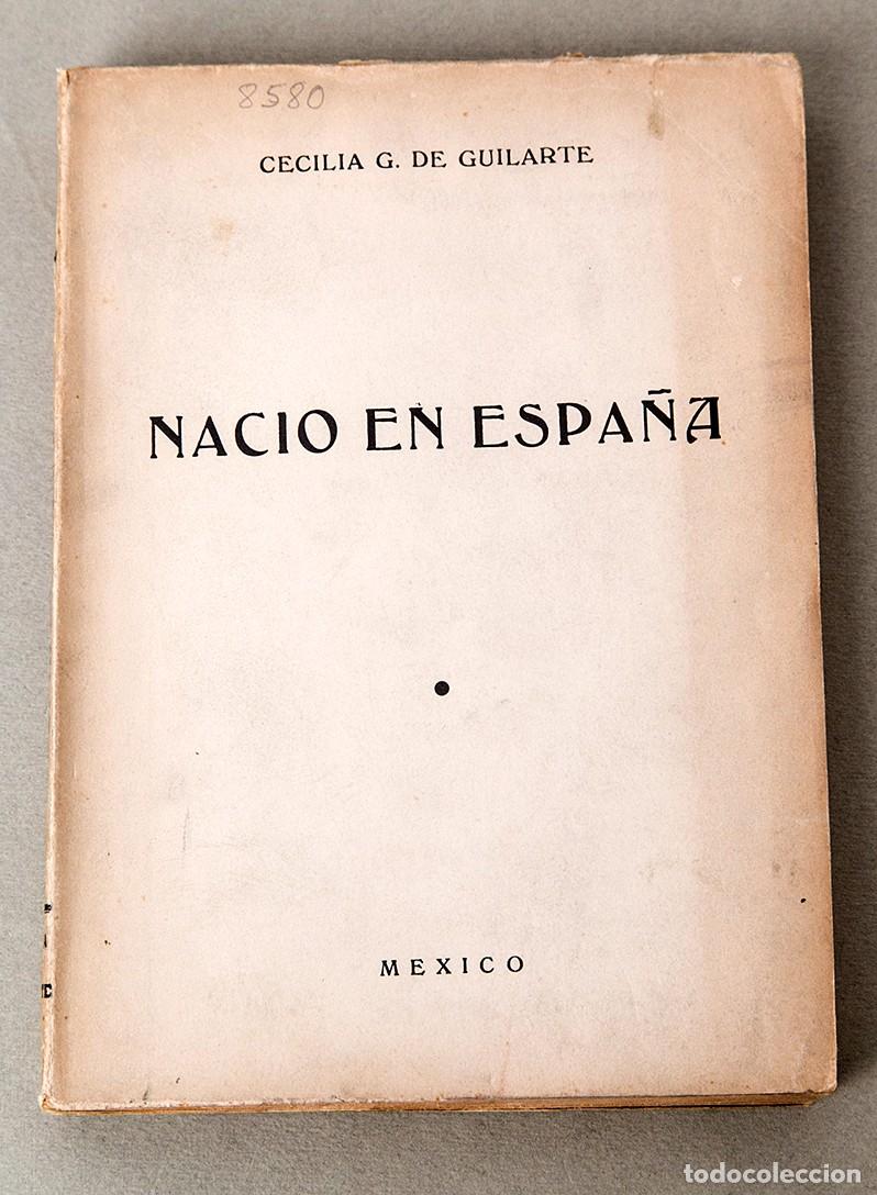 Libros de segunda mano: NACI&Oacute; EN ESPA&Ntilde;A - CECILIA G. DE GUILARTE - 1944 - M&Eacute;XICO