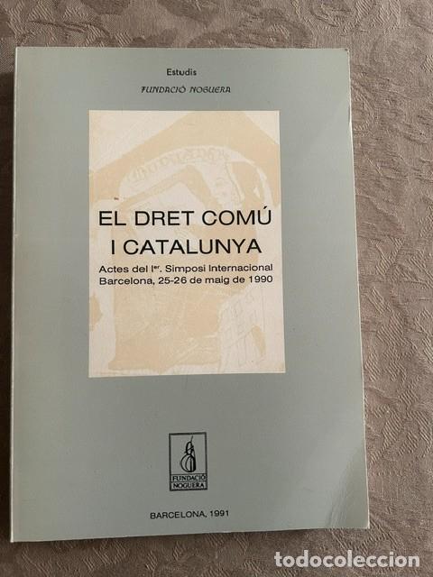 Libros de segunda mano: El Dret Com&uacute; i Cs del 1er. Simposi Internacional. Barcelona, 25 -26 de maig de 1990.