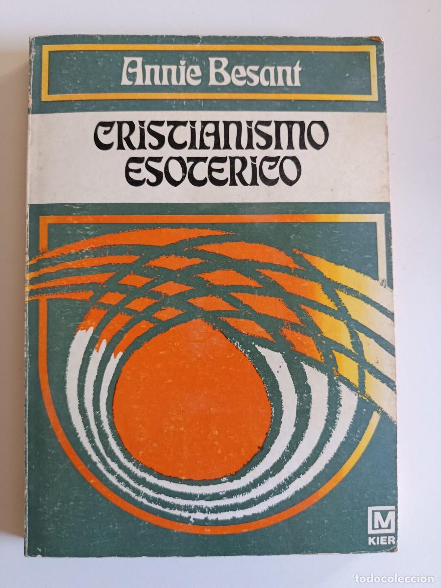 Libros de segunda mano: CRISTIANISMO ESOT&Eacute;RICO. ANNIE BESANT. EDITORIAL KIER. BUENOS AIRES. 1982