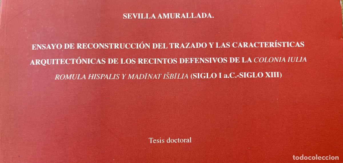 Libros de segunda mano: SEVILLA AMURALLADA - ESTUDIO DE RECONSTRUCCI&Oacute;N DEL TRAZADO DE RECINTOS DEFENSIVOS ROMANOS - tesis