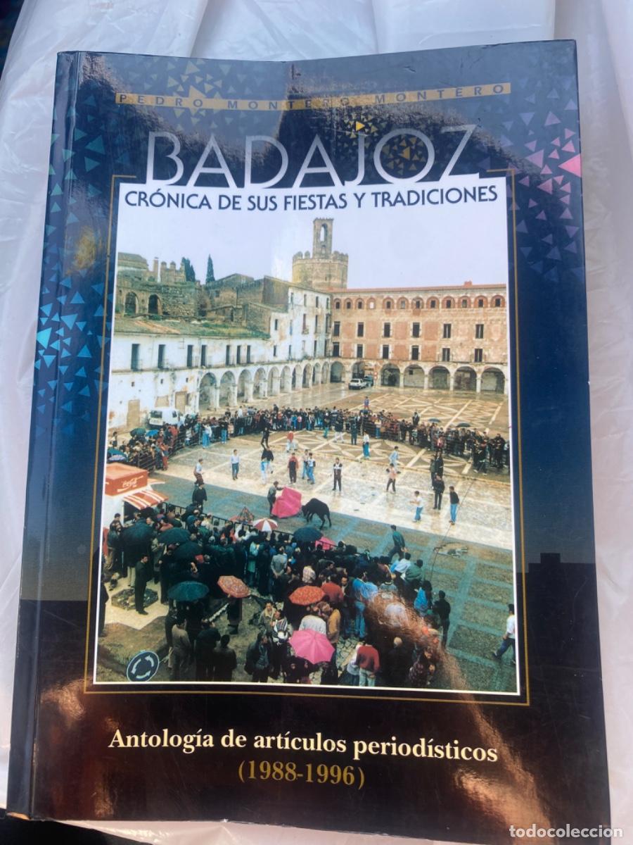 Libros de segunda mano: LIBRO BADAJOZ CR&Oacute;NICAS DE SUS FIESTAS Y TRADICIONES