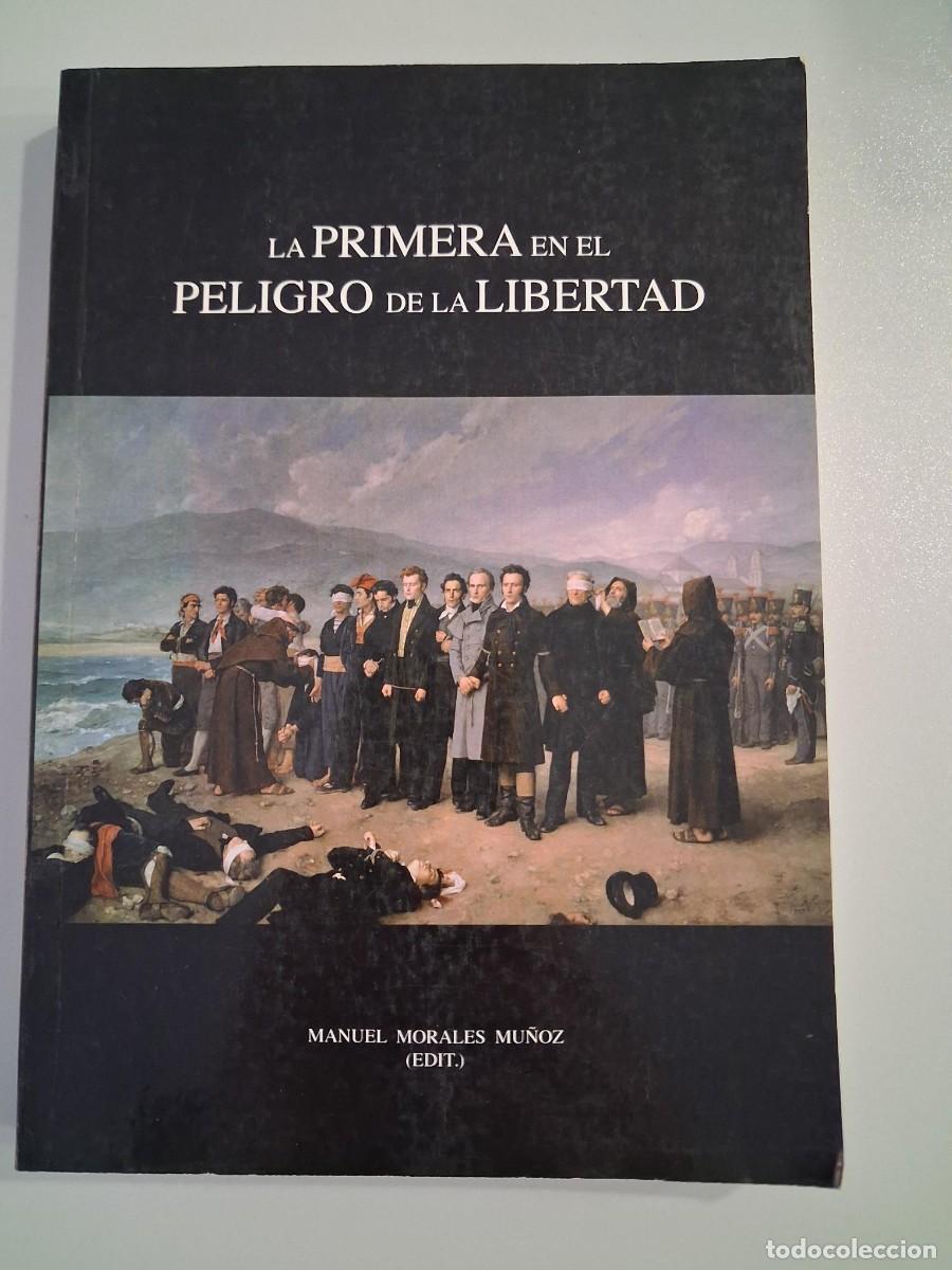 Libros de segunda mano: LA PRIMERA EN EL PELIGRO DE LA LIBERTAD MALAGA PODER POLITICO ECON 1808-1868 MANUEL MORALES MU&Ntilde;OZ