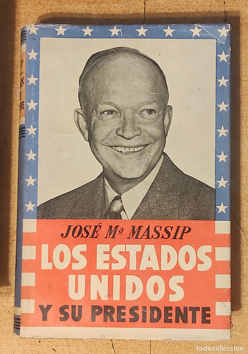 Libros de segunda mano: lOS ESTADOS UNIDOS Y SU PRESIDENTE JOS&Eacute; M&ordf; MASSIP PRIMERA EDICI&Oacute;N 1952