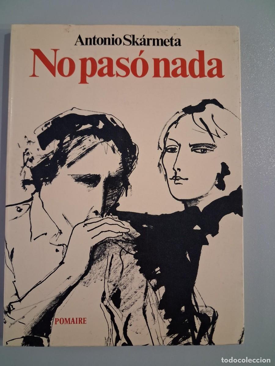 Libros de segunda mano: NO PASO NADA ANTONIO SKARMETA EDIT.POMAIRE 1980 ILUSTRACIONES FEDERICO AYMA