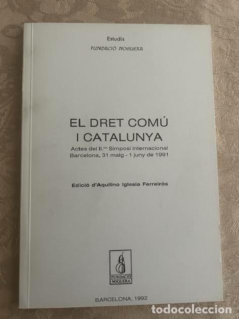 Libros de segunda mano: El Dret Com&uacute; i Catalunya. Actes de II Simposi Internacional. Barcelona, 31 maig - 1 juny de 1991.