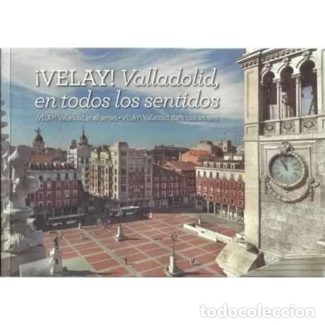 Libros de segunda mano: &iexcl;Velay! Valladolid en todos los sentidos