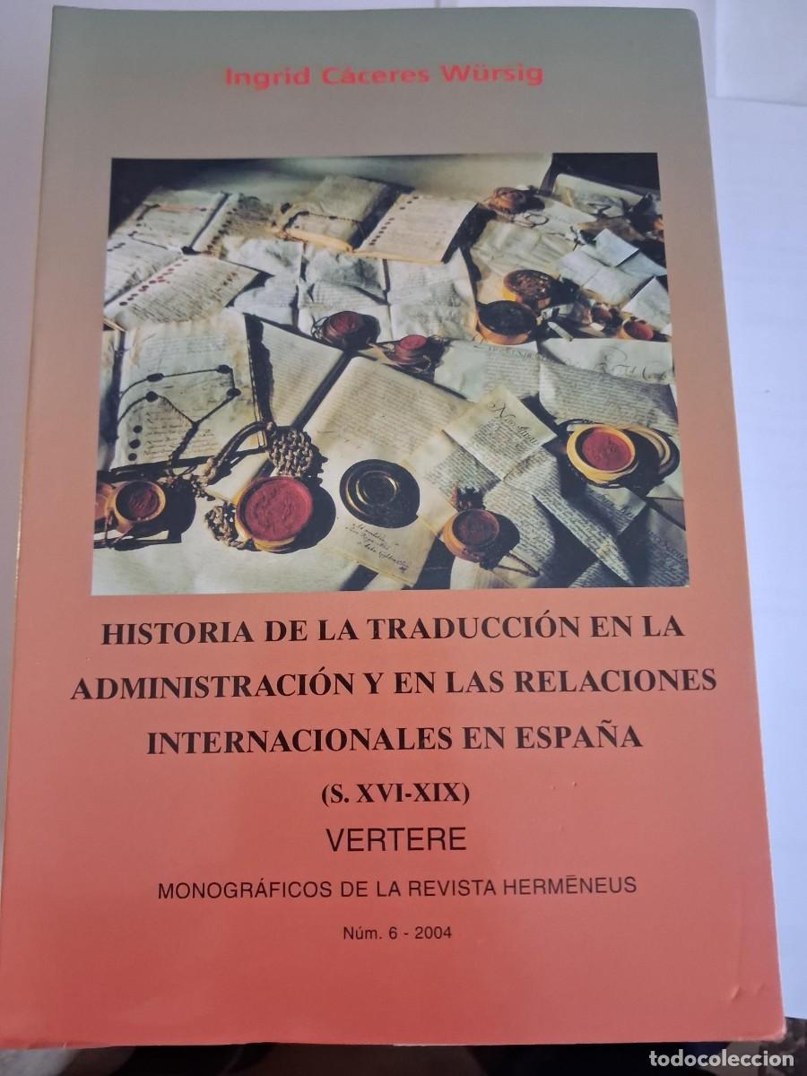 Libros de segunda mano: HISTORIA DE LA TRADUCCION EN LAS ADMINISTRACIONES Y RELACIONES ESPA&Ntilde;A SIGLO XVI-XIX INGRID CACERES W
