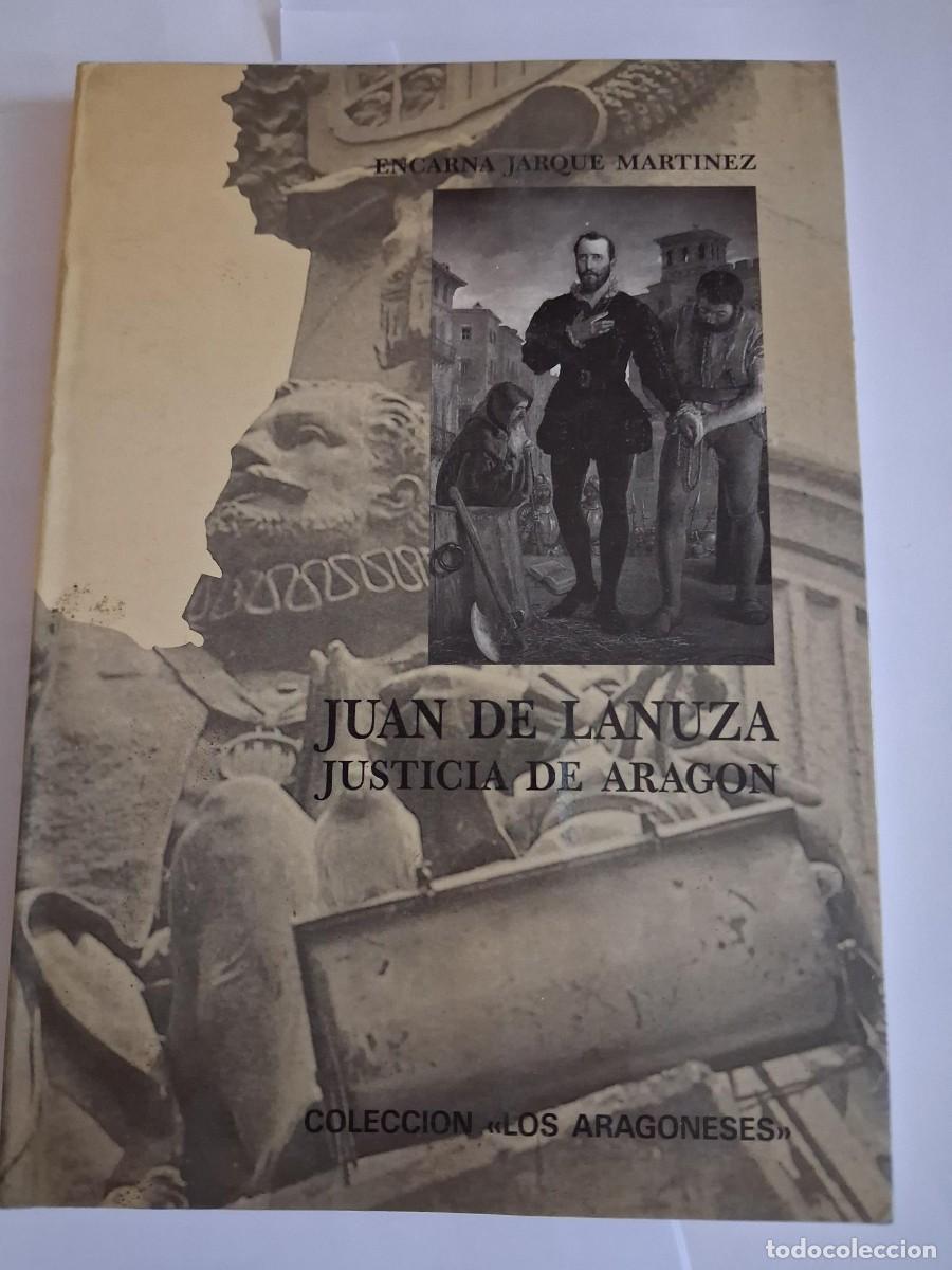 Libros de segunda mano: JUAN DE LANUZA JUSTICIA DE ARAG&Oacute;N - Jarque Mart&iacute;nez,Encarna