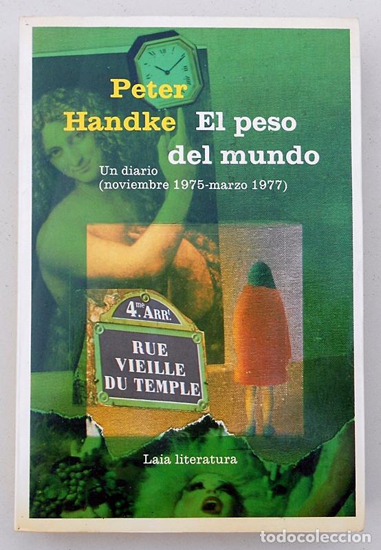 Libros de segunda mano: El peso del mundo. Un diario - Peter Handke - Laia (1984)