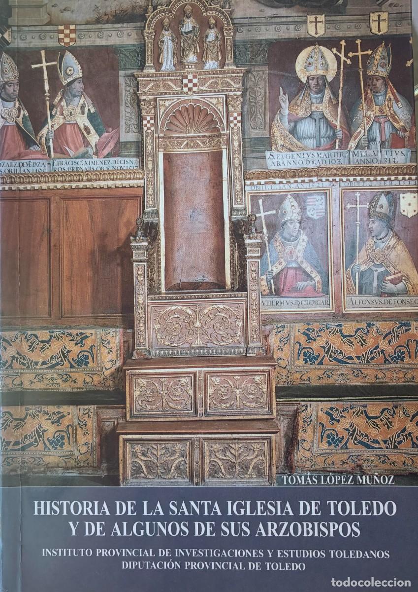 Libros de segunda mano: Historia de la Santa Iglesia de Toledo y de algunos de sus arzobispos. Autor: Tom&aacute;s L&oacute;pez Mu&ntilde;oz