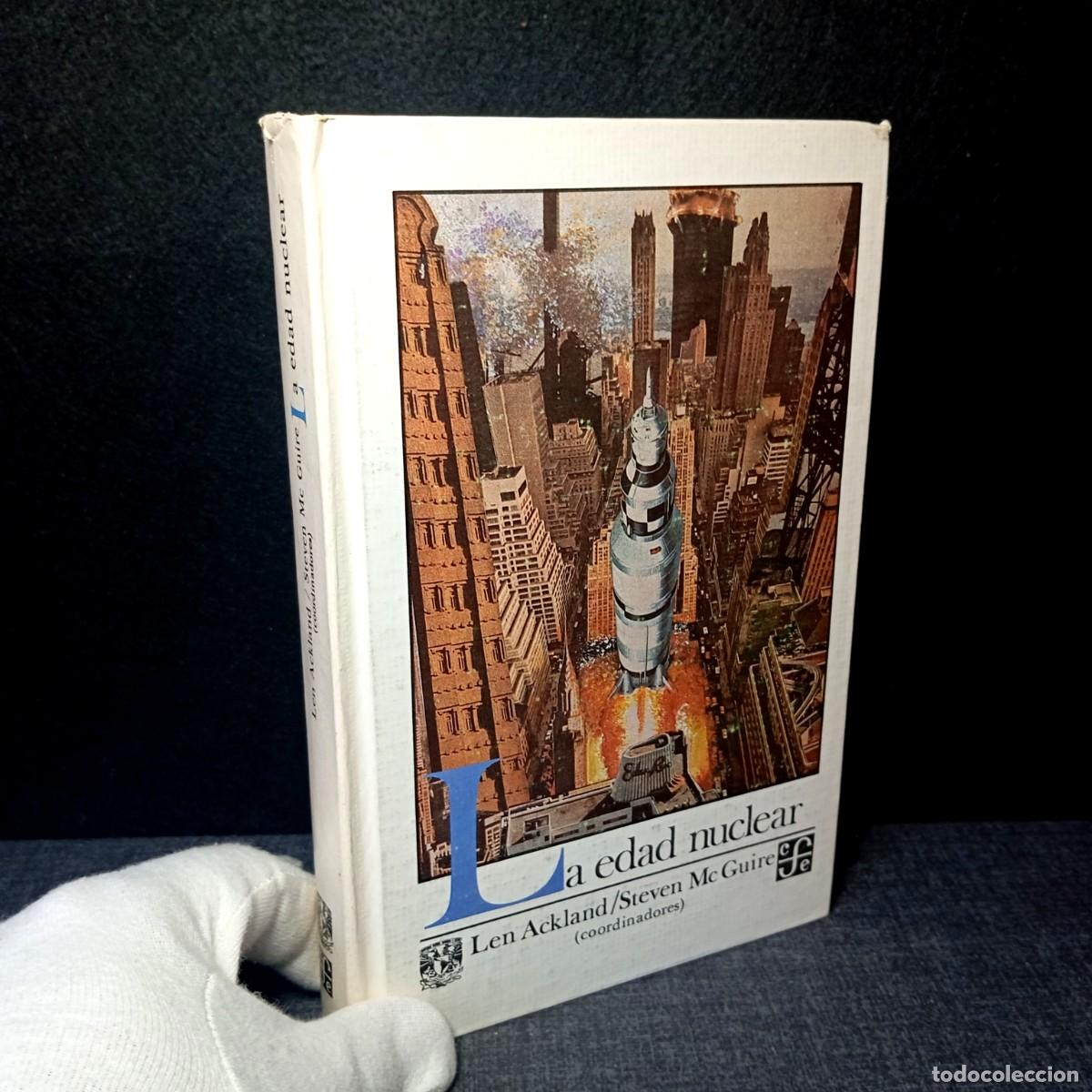 Libros de segunda mano: La Edad Nuclear Len Ackland FCE UNAM 1&ordf; Ed 1987 Tirada 5000 Ej Escaso Tapa Dura Libro
