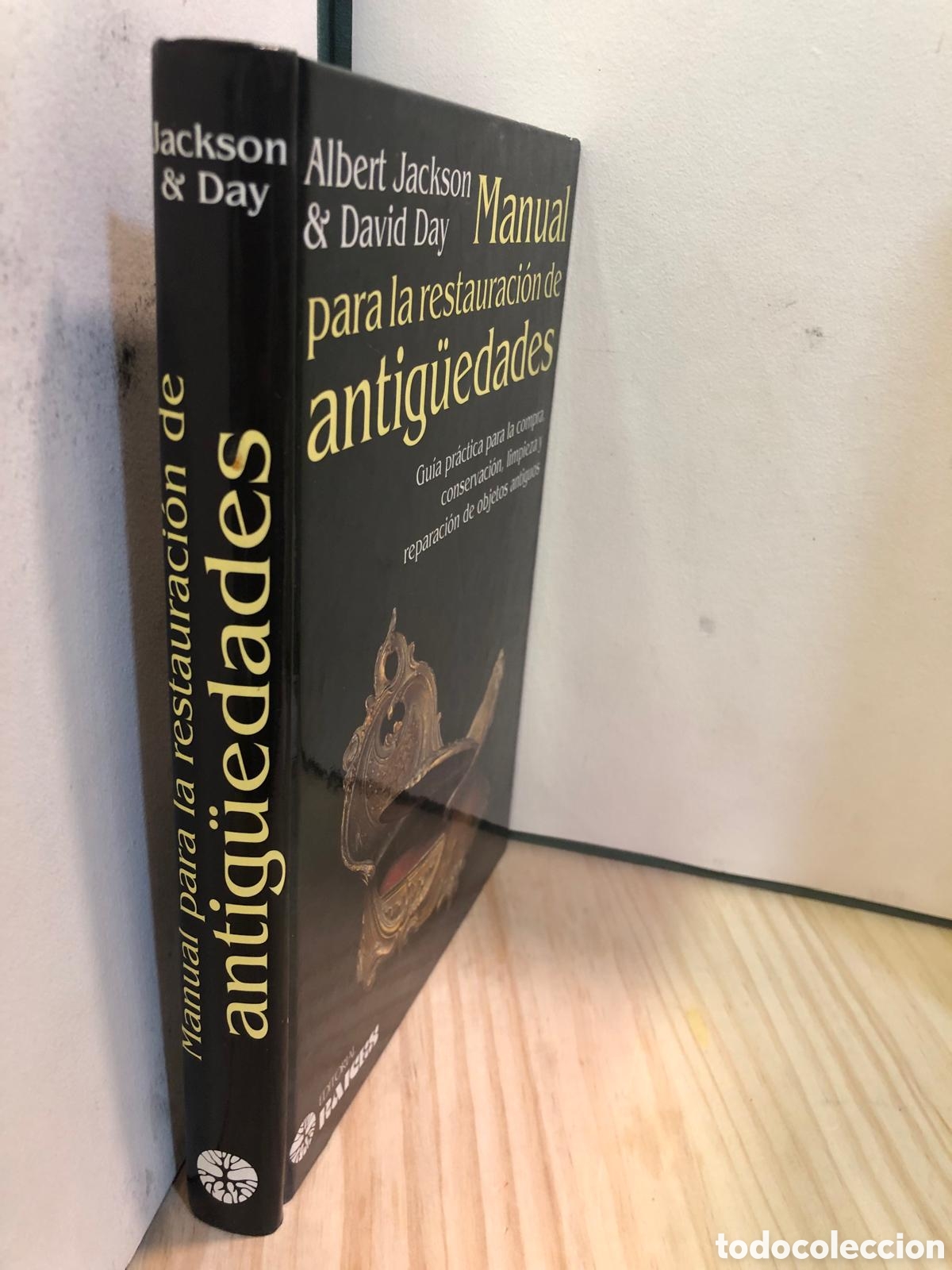 Libros de segunda mano: Manual para la restauraci&oacute;n de antig&uuml;edades. Gu&iacute;a pr&aacute;ctica... - Albert Jackson y David Day