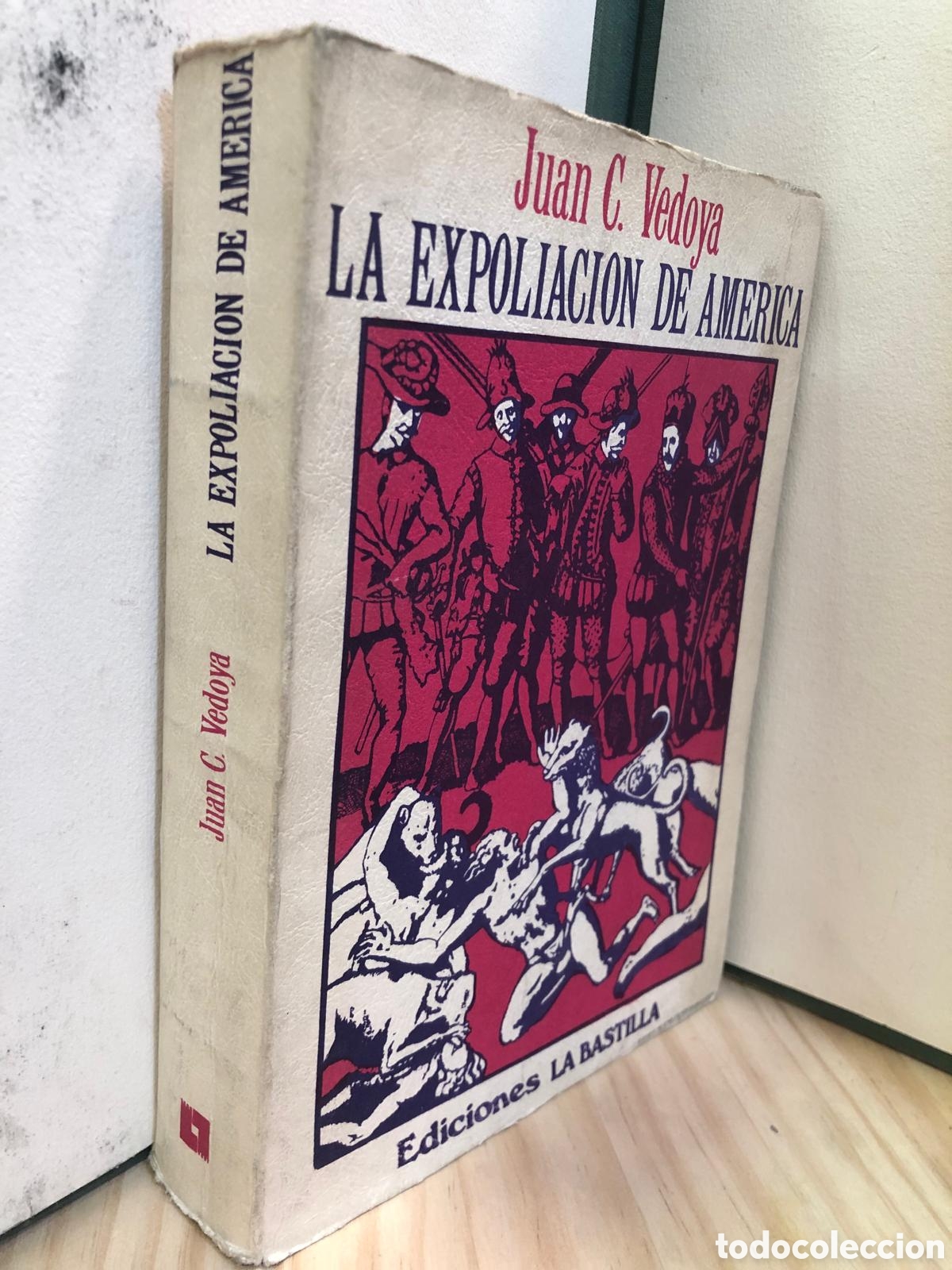 Libri di seconda mano: La expoliaci&oacute;n de Am&eacute;rica - Juan C. Vedoya