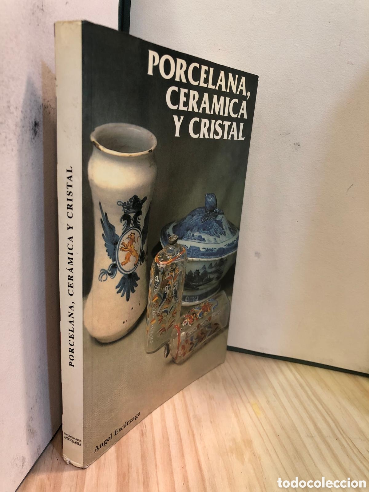 Libros de segunda mano: Porcelana, cer&aacute;mica y cristal - Angel Esc&aacute;rzaga