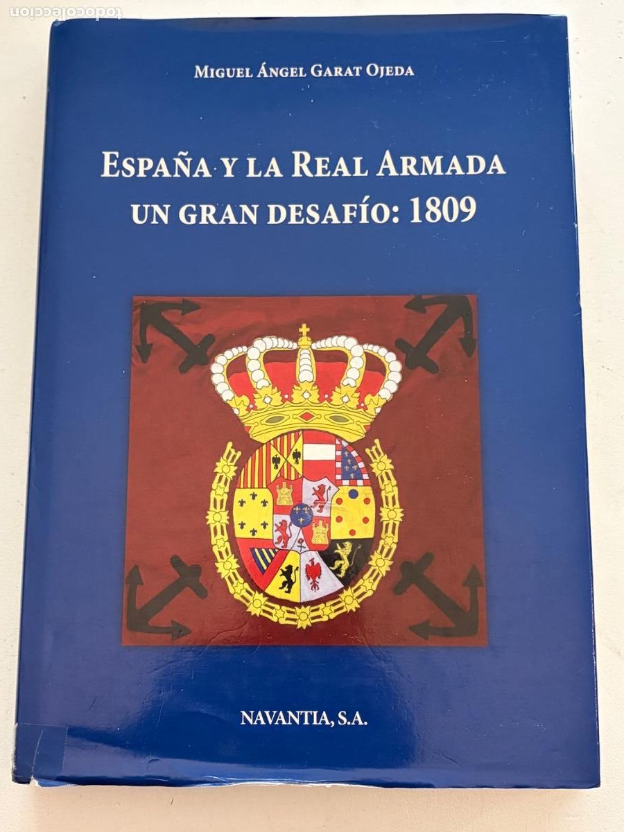 Libros de segunda mano: Espa&ntilde;a y la Real Armada. Un gran desaf&iacute;o: 1809 - Miguel &Aacute;ngel Garat Ojeda