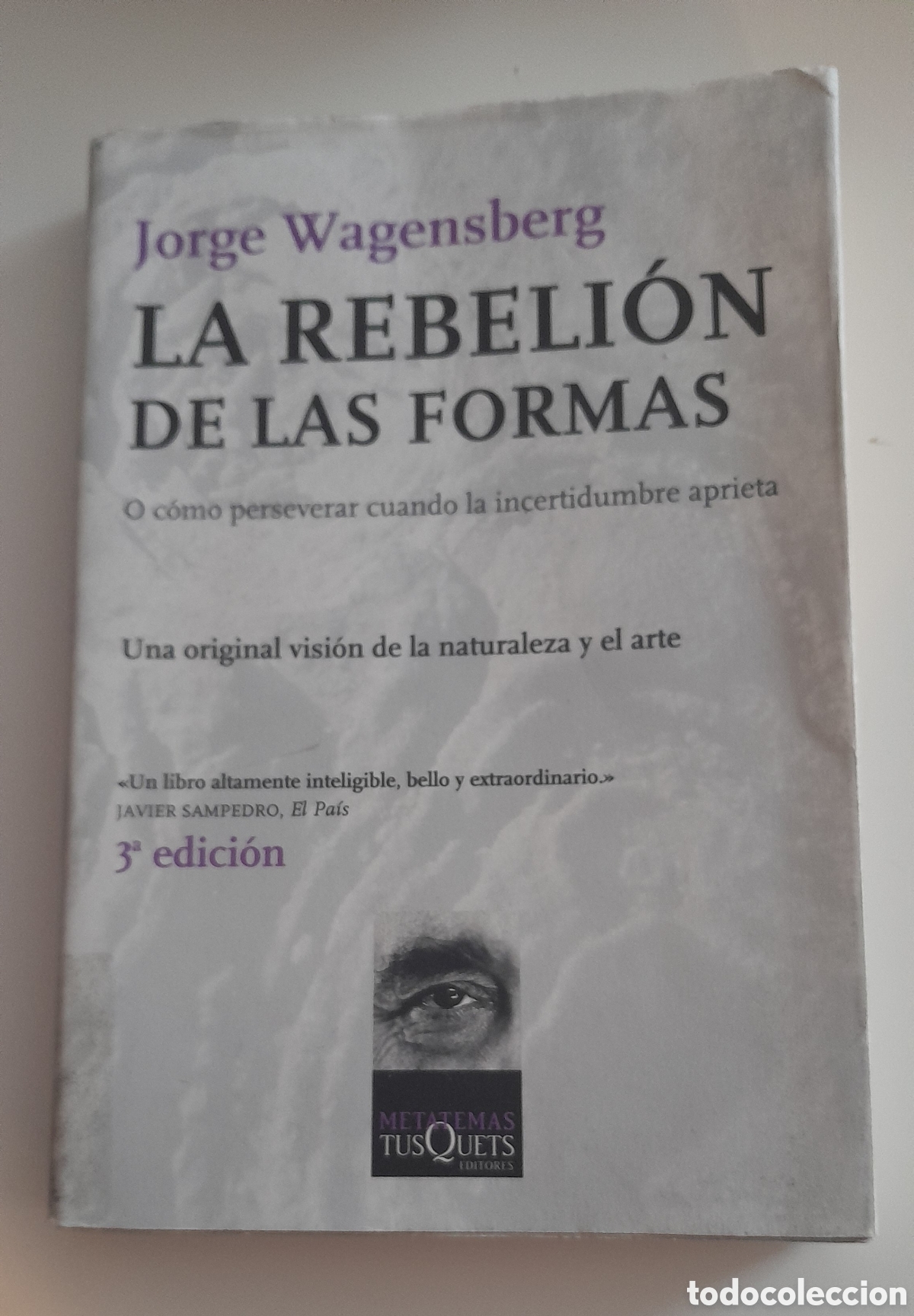 Libros de segunda mano: LA REBELION DE LAS FORMAS. JIRGE WAGENSBERG. TUSQUETS METATEMAS
