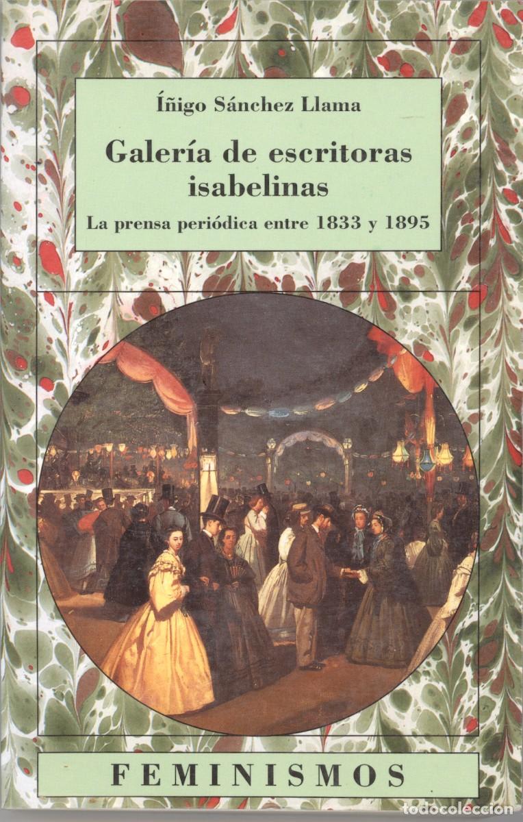 Libros de segunda mano: Galer&iacute;a de Escritoras Isabelinas. La Prensa Peri&oacute;dica entre 1833 y 1895. &Iacute;&ntilde;igo S&aacute;nchez Llama