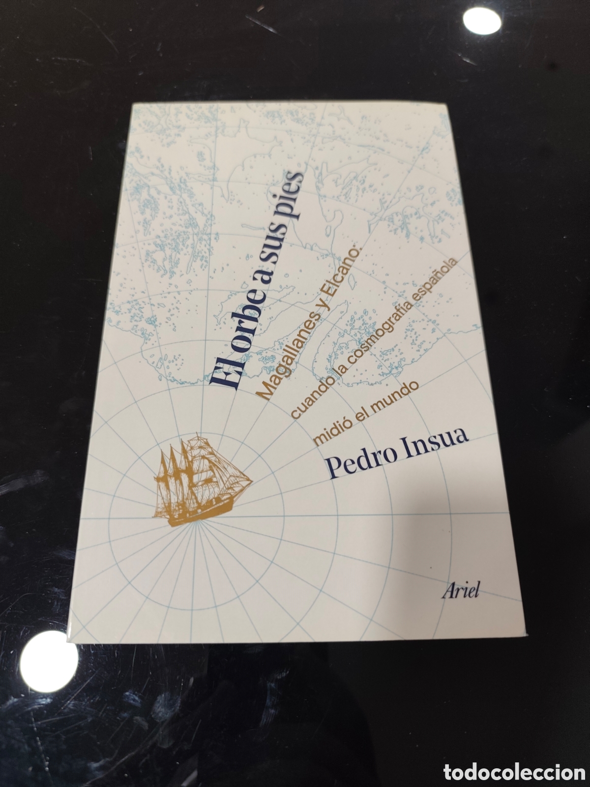 Libros de segunda mano: El orbe a sus pies. Magallanes y Elcano: cuando la cosmograf&iacute;a espa&ntilde;ola midi&oacute; el mundo. Pedro Insua