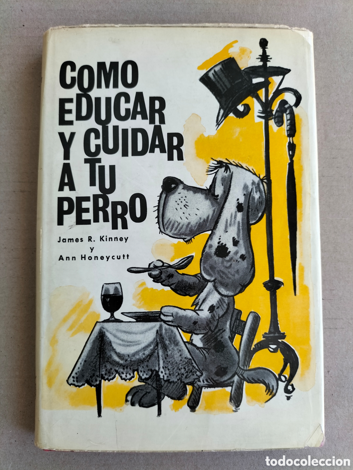 Libros de segunda mano: Como educar y cuidar a tu perro. James R Kinney y Ann Honeycutt. Ediciones corona, 1964. Libro
