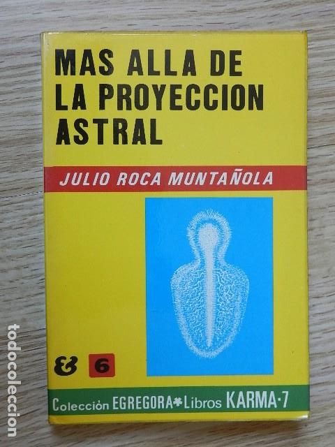 Libros de segunda mano: M&aacute;s alla de la proyecci&oacute;n astral Julio Roca Munta&ntilde;ola Colecci&oacute;n Egregora 6 Libros Karma 7 a&ntilde;o 1975
