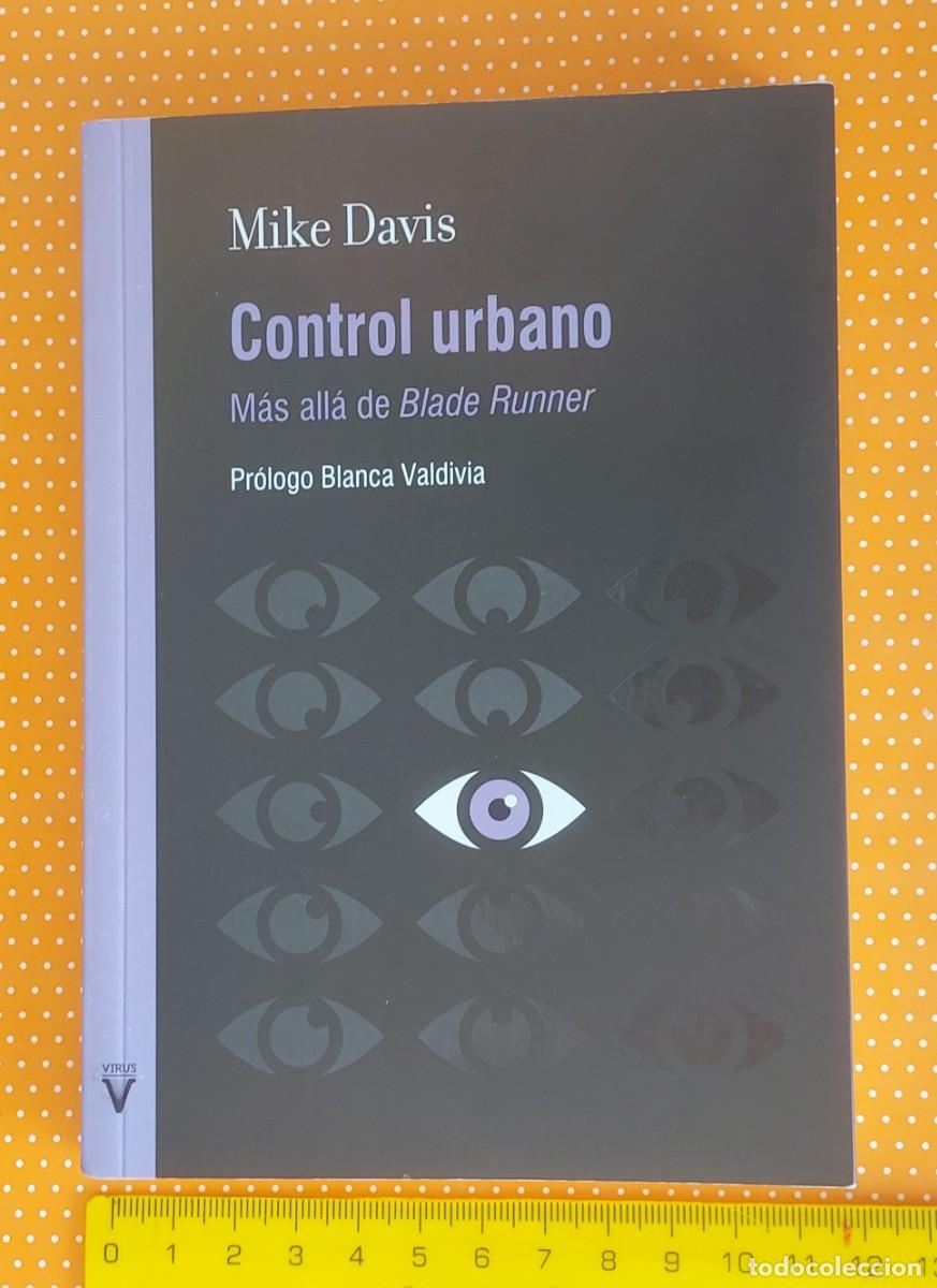 Libros de segunda mano: CONTROL URBANO M&Aacute;S ALL&Aacute; DE BLADE RUNNER MIKE DAVIES PR&Oacute;LOGO DE BLANCA VALDIVIA VIRUS EDITORIAL