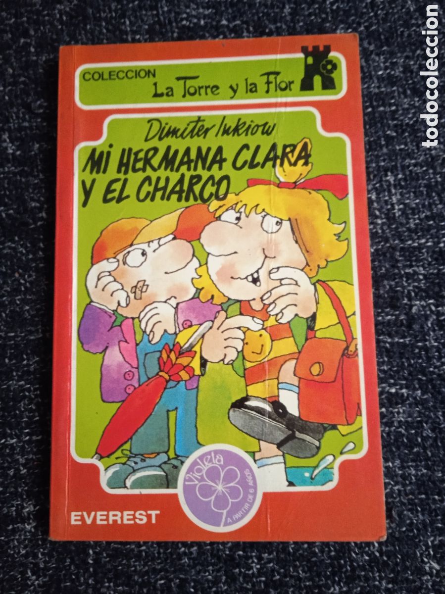 Libros de segunda mano: COLECCION LA TORRE Y LA FLOR -MI HERMANA CLARA Y EL CHARCO / DIMITER LUKIOW