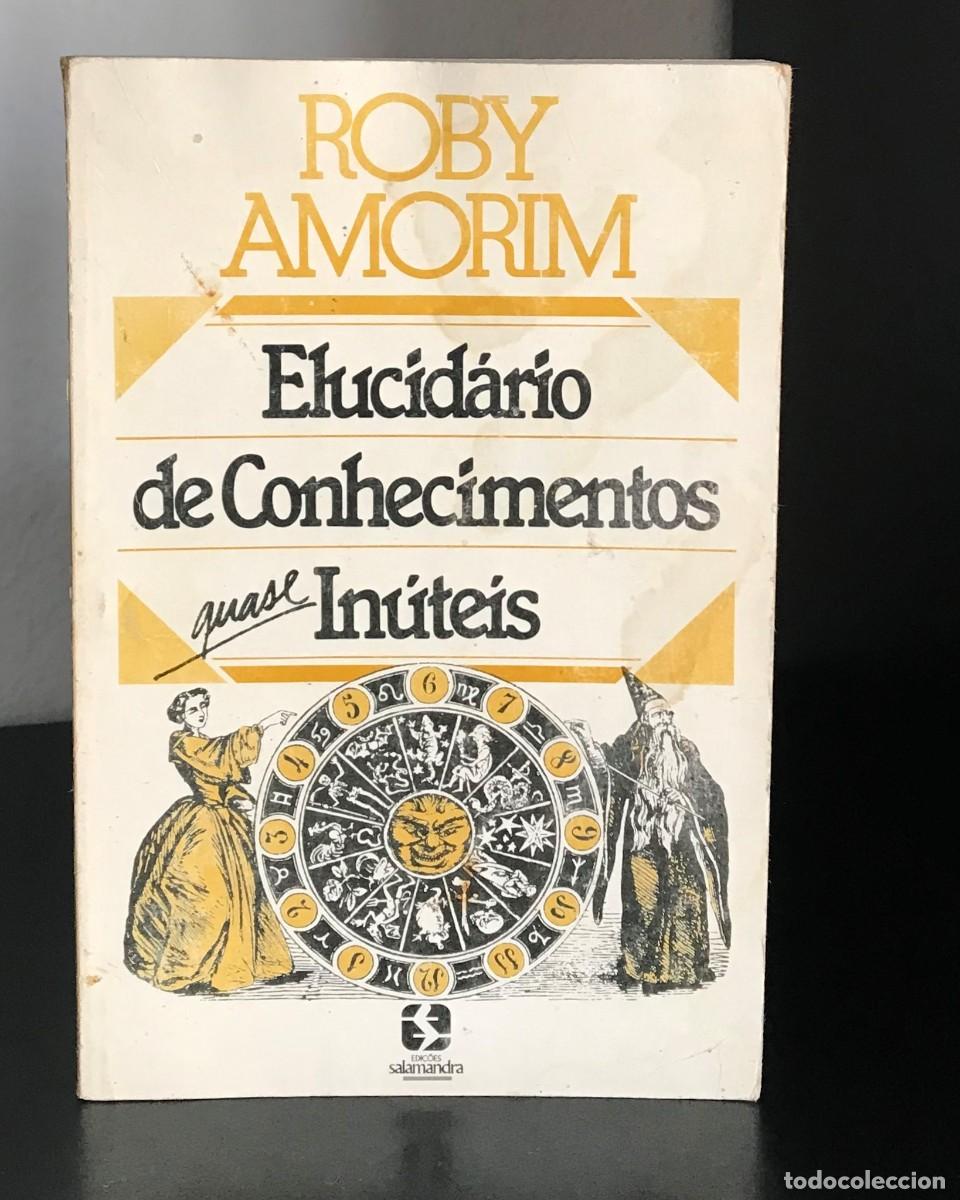 Libros de segunda mano: Elucid&aacute;rio de conhecimentos quase in&uacute;teis de Roby Amorim