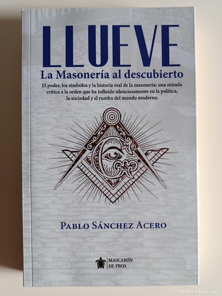Libros de segunda mano: LLUEVE. LA MASONER&Iacute;A AL DESCUBIERTO. PABLO S&Aacute;NCHEZ ACERO. MASCAR&Oacute;N DE PROA. 2026