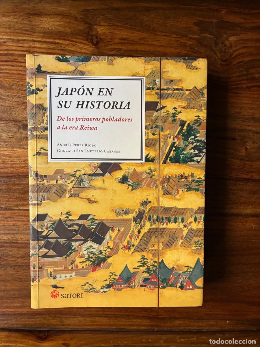Libros de segunda mano: Jap&oacute;n en su historia. De los primeros pobladores a la era Reina. Andr&eacute;s P&eacute;rez Riob&oacute;. Satori
