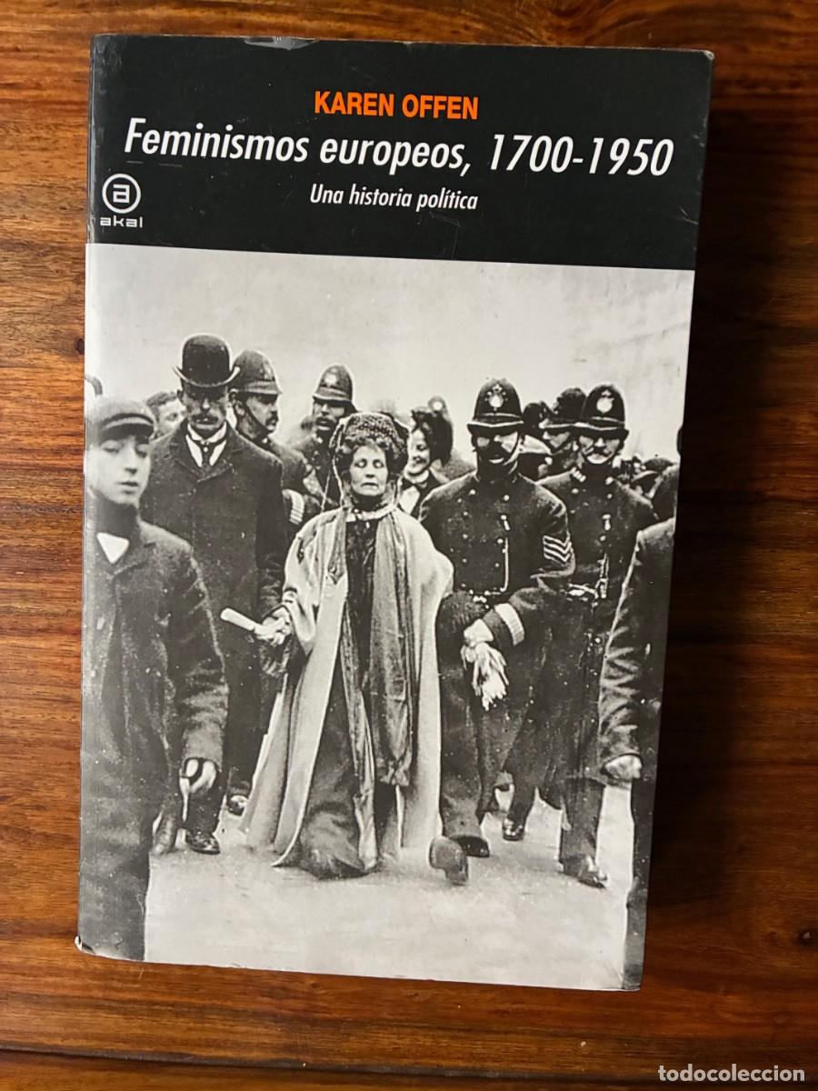 Libros de segunda mano: Feminismos europeos, 1700 - 1959. Una historia pol&iacute;tica. Karen Offen. Akal.