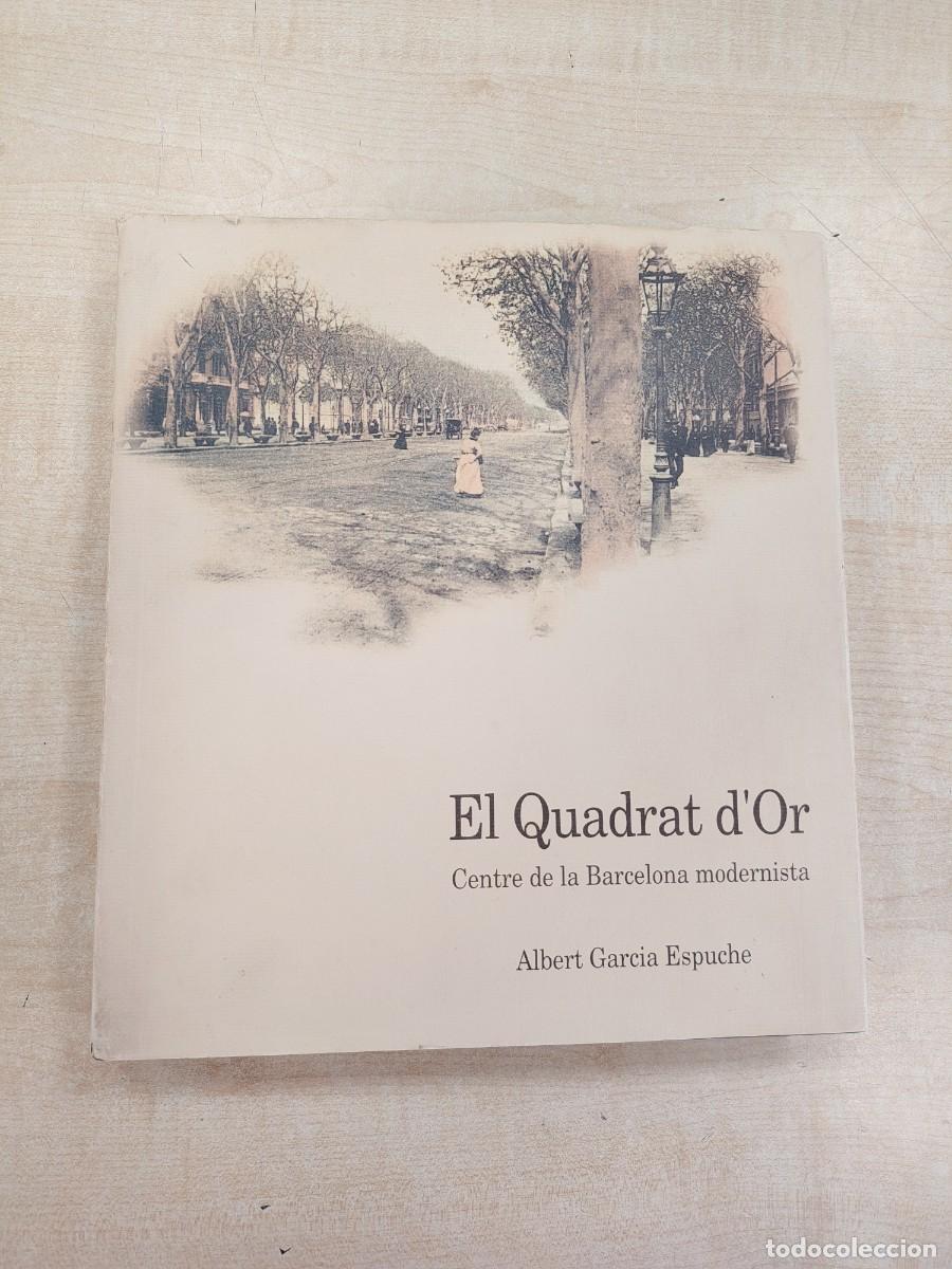 Libros de segunda mano: EL QUADRAT D&acute;OR. CENTRO DE LA BARCELONA MODERNISTA.ALBERT GARCIA ESPUCHE. 1990.