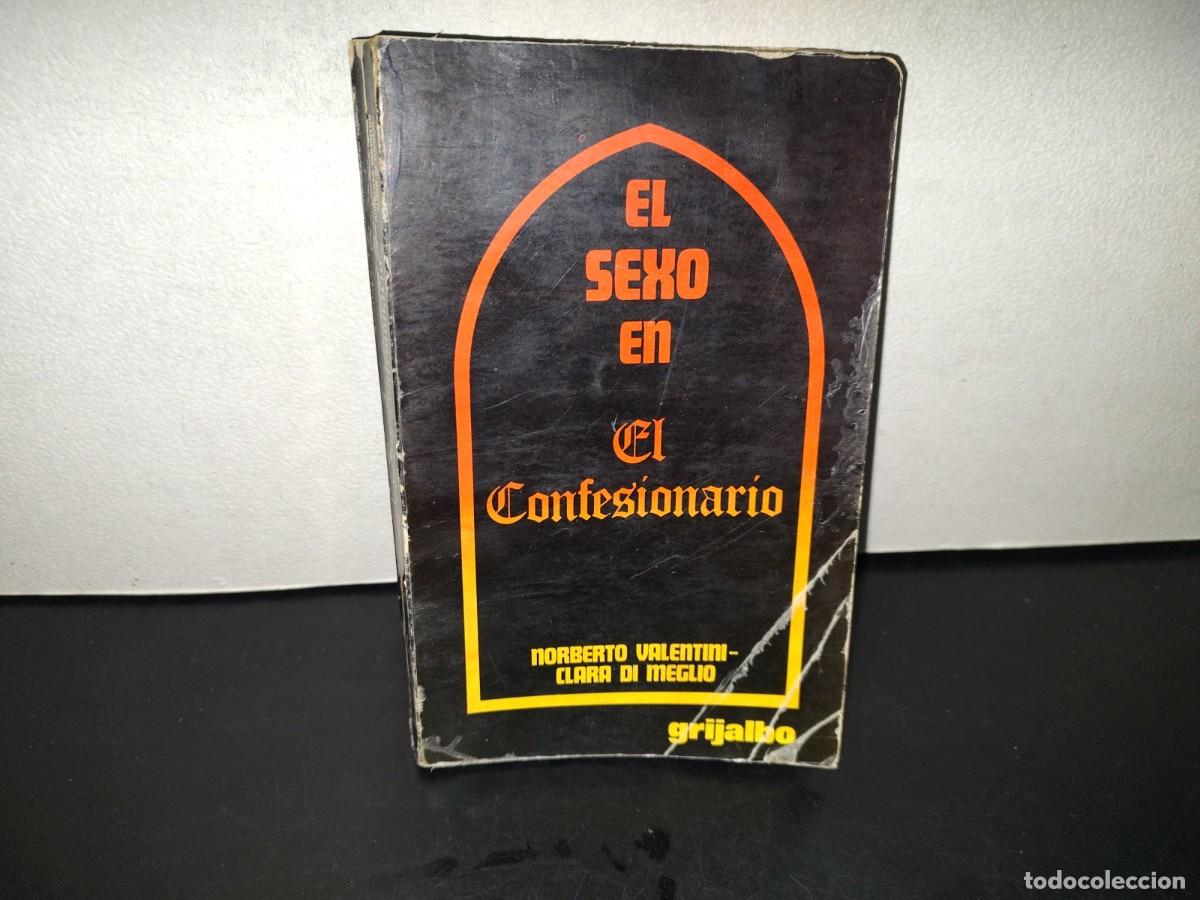 Libros de segunda mano: 200- El Sexo En El Confesionario - Norberto Valentini, Clara Di Meglio. Grijalbo, 1A. Ed. 1974