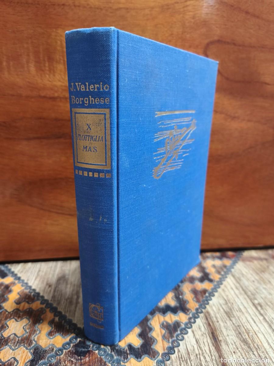 Libros de segunda mano: JUNIO VALERIO BORGHESE &ndash; DECIMA FLOTTIGLIA MAS. DALLE ORIGINI ALL&rsquo;ARMISTIZIO &ndash; GARZANTI &ndash; 1954
