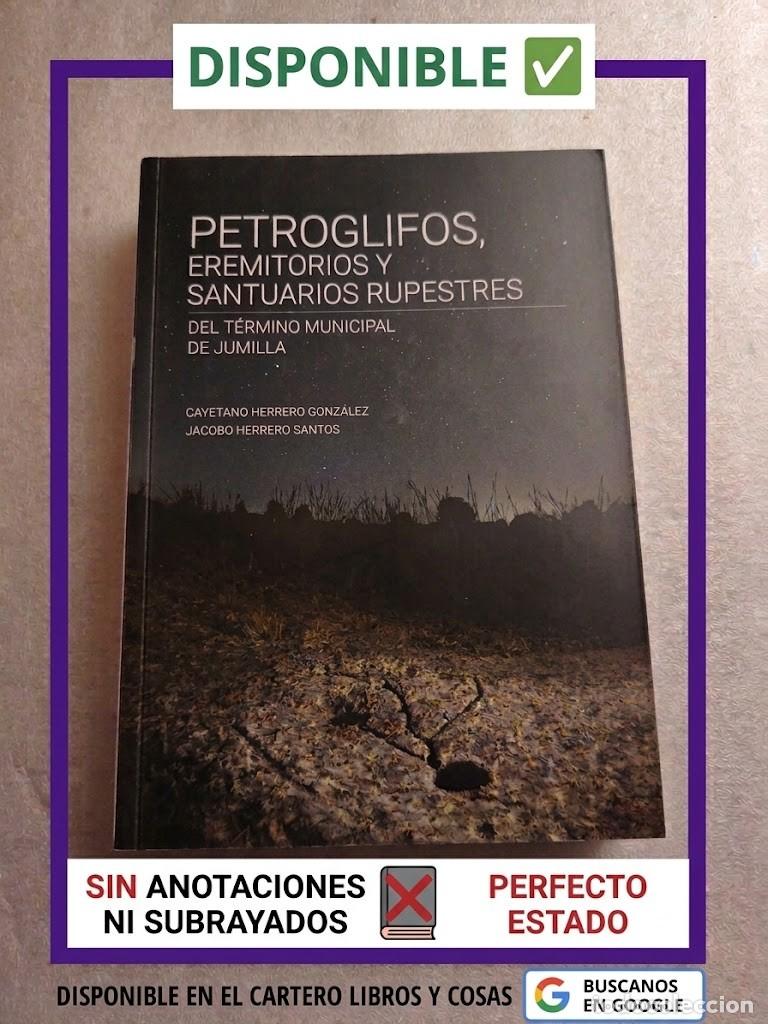Libros de segunda mano: ETROGLIFOS, EREMITORIOS Y SANTUARIOS RUPESTRES DEL T&Eacute;RMINO MUNICIPAL DE JUMILLA