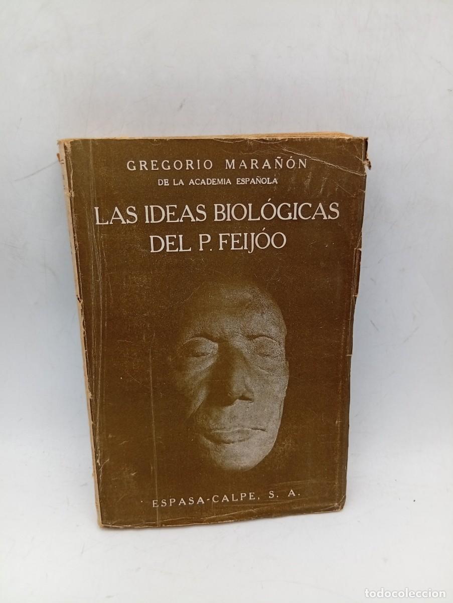 Libros de segunda mano: LAS IDEAS BIOLOGICAS DEL P. FEIJOO. GREGORIO MARA&Ntilde;ON. ESPASA-CALPE. 1941. PAGS : 334.