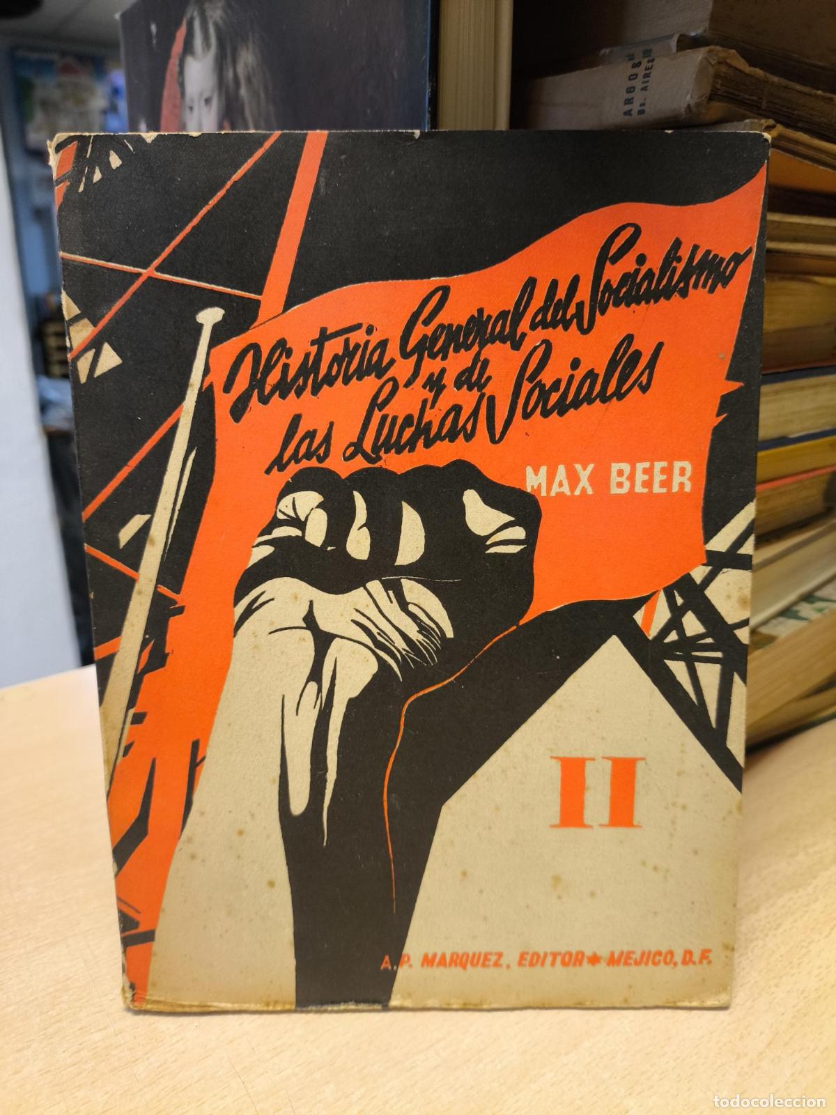 Second hand books: HISTORIA GENERAL DEL SOCIALISMO Y DE LAS LUCHAS SOCIALES TOMO II - MAX BEER - MARQUEZ EDITOR 1940 -