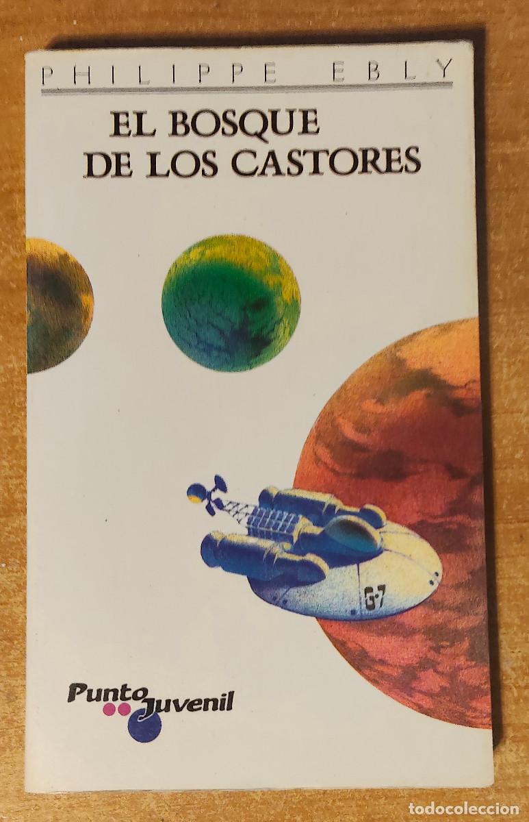 Libros de segunda mano: EBLY, Philippe. El bosque de los castores (Los patrulleros del a&ntilde;o 4003) (Punto juvenil ; 1)