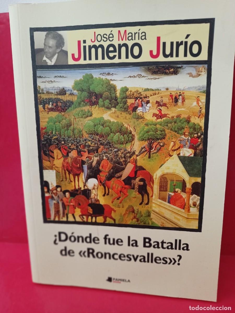 Libros de segunda mano: &iquest;D&oacute;nde fue la Batalla de Roncesvalles? - Jos&eacute; Mar&iacute;a Jimeno Jur&iacute;o - Pamiela 2004