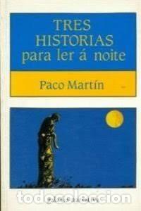 Libros de segunda mano: Tres Historias Para Ler A Noite - Paco Martin - Editorial Galaxia - 4&ordf; Edici&oacute;n 1995