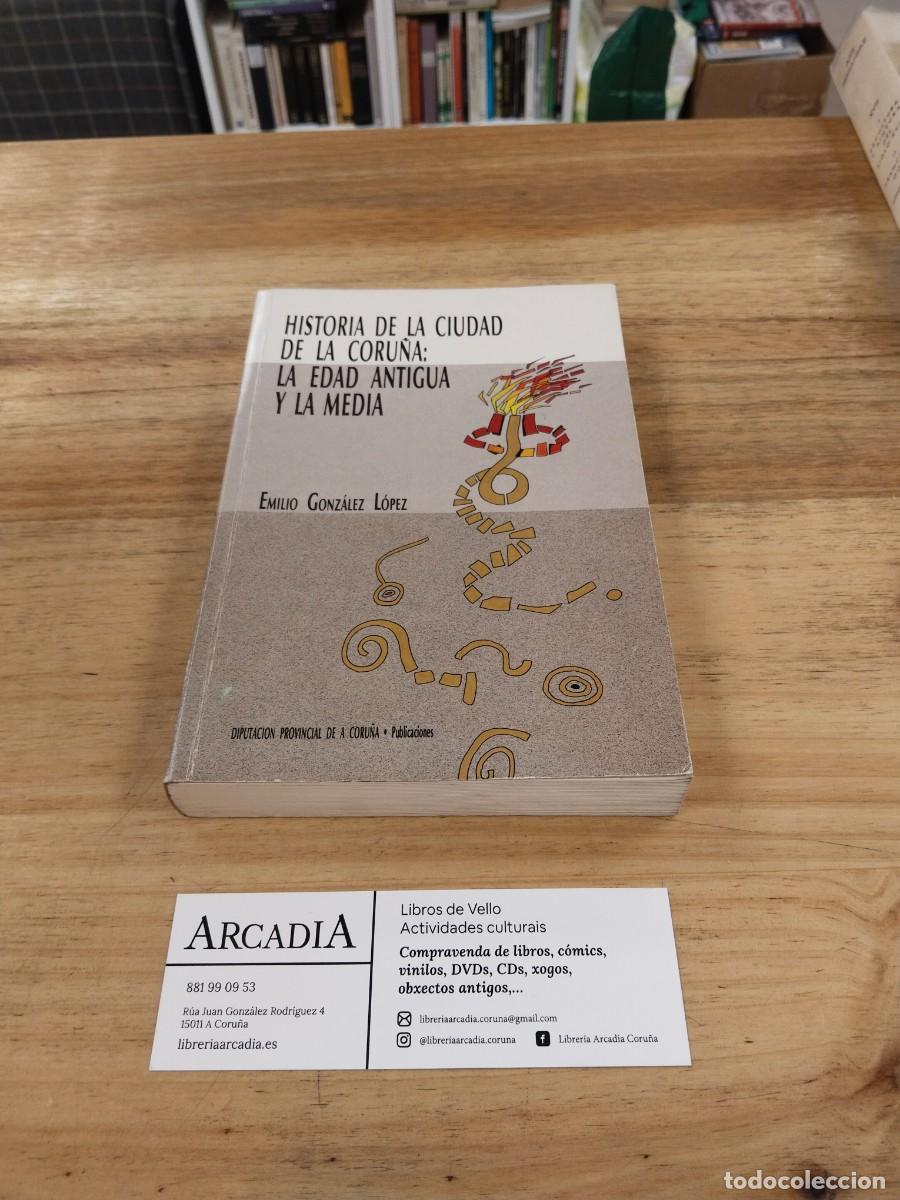 Libros de segunda mano: Historia de la Ciudad de La Coru&ntilde;a. La Edad Antigua y la Media - Emilio Gonz&aacute;lez L&oacute;pez