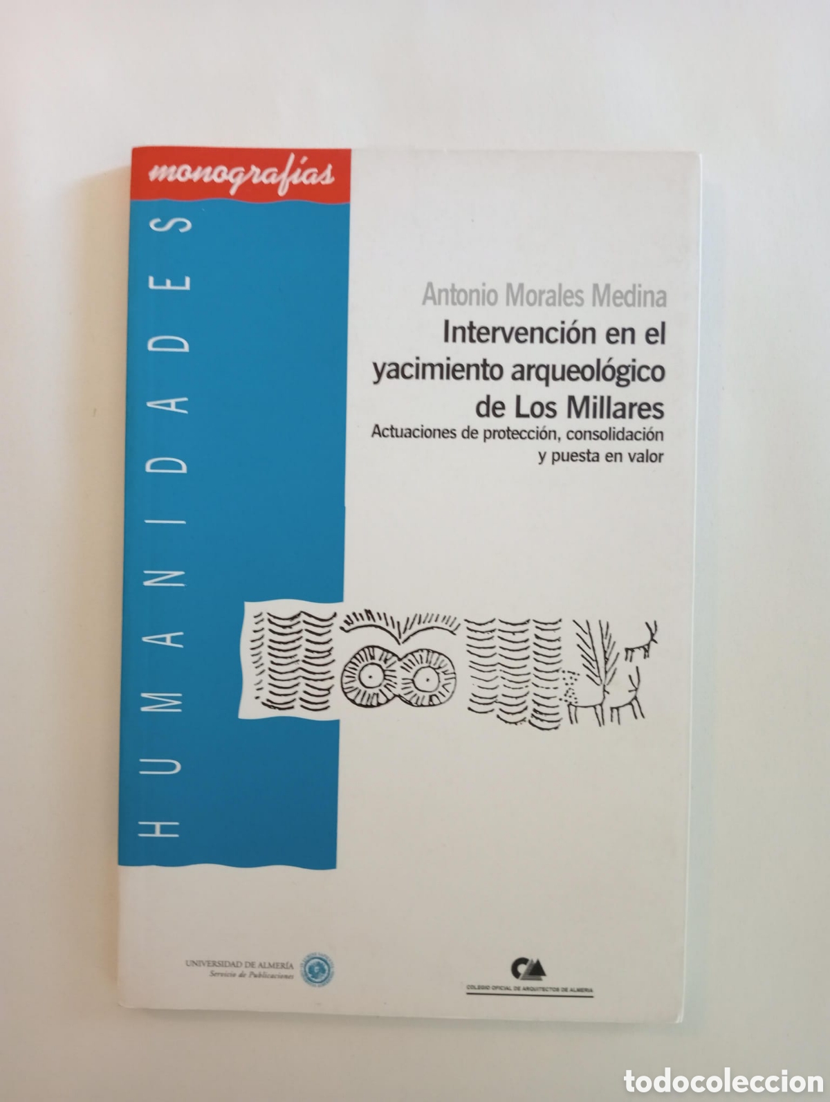 Libros de segunda mano: Intervenci&oacute;n en el yacimiento arqueol&oacute;gico de Los Millares / Antonio Morales Medina