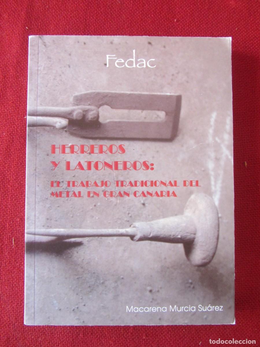 Libros de segunda mano: HERREROS Y LATONEROS EL TRABAJO TRADICIONAL DEL METAL EN GRAN CANARIAS. MACARENA MURCIA SU&Aacute;REZ.
