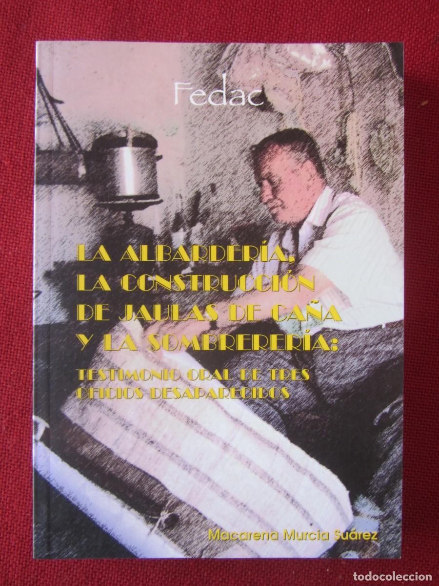 Libros de segunda mano: LA ALBARDERIA. LA CONSTRUCCION DE JAULAS DE CA&Ntilde;A Y SOMBRERER&Iacute;A. MACARENA MURCIA SU&Aacute;REZ