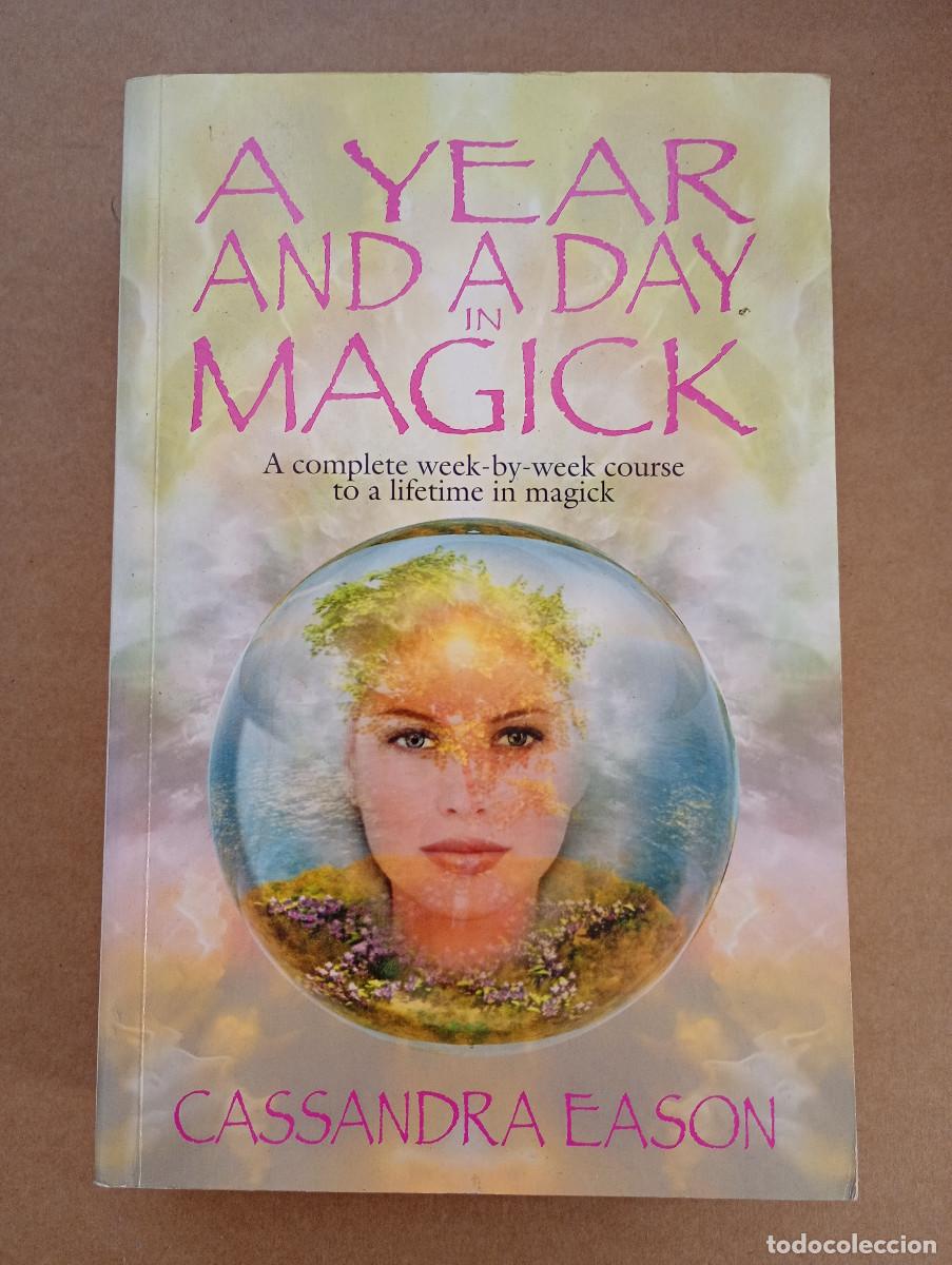 Libros de segunda mano: A Year and a Day in Magick: A Complete Week-by-week Course to a Lifetime in Magick - Cassandra Eason