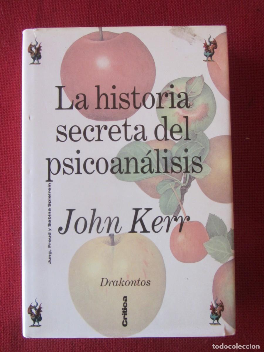 Libros de segunda mano: LA HISTORIA SECRETA DEL PSICOAN&Aacute;LISIS. JOHN KERR. ED. CR&Iacute;TICA. 1995.