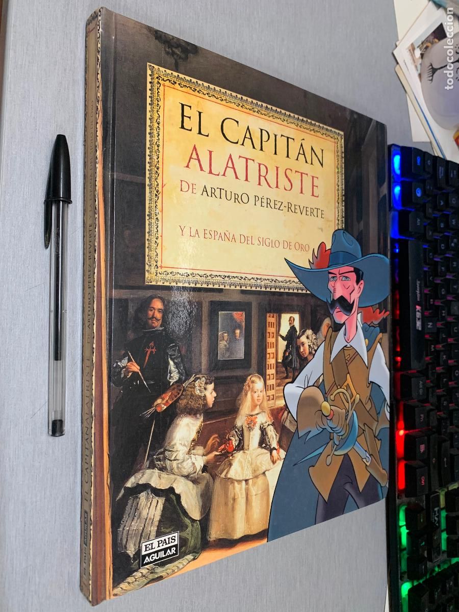 Libros de segunda mano: EL CAPIT&Aacute;N ALATRISTE DE ARTURO P&Eacute;REZ REVERTE Y LA ESPA&Ntilde;A DEL SIGLO DE ORO / EL PA&Iacute;S - AGUILAR 2002