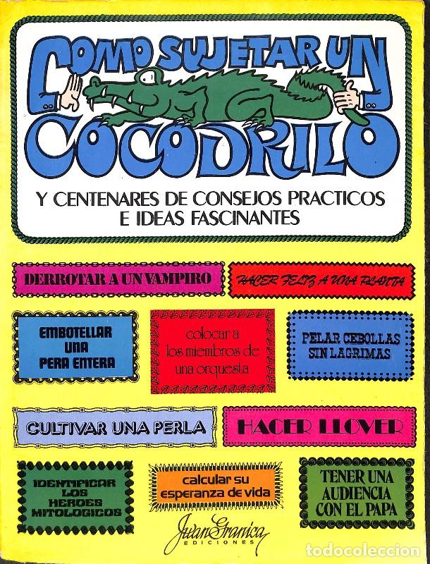 Libros de segunda mano: C&oacute;mo Sujetar un Cocodrilo y Centenares de Consejos Pr&aacute;cticos - The Diagram Group - Ediciones Granica